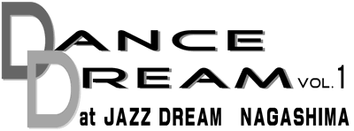 DANCE DREAM vol.1 at JAZZ DREAM NAGASHIMA